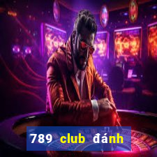 789 club đánh giá uy tín