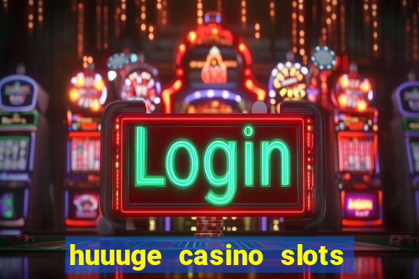 huuuge casino slots vegas 777