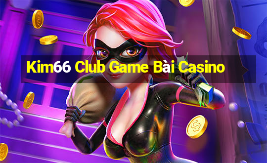 Kim66 Club Game Bài Casino