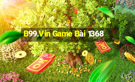 B99.Vin Game Bài 1368