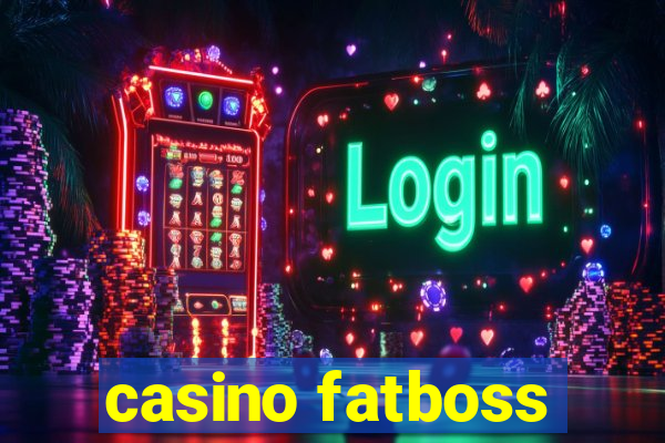 casino fatboss