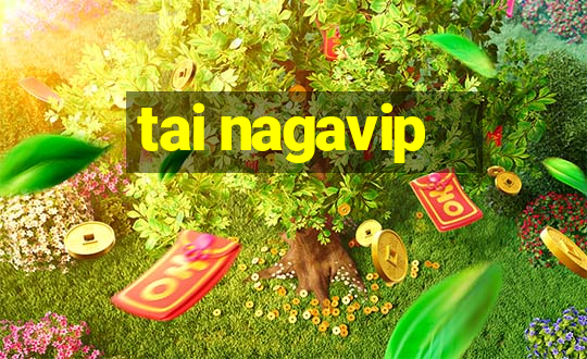 tai nagavip