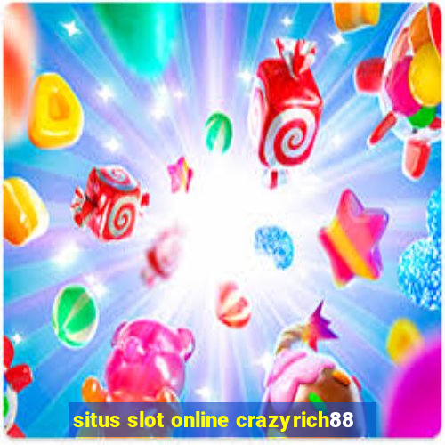 situs slot online crazyrich88