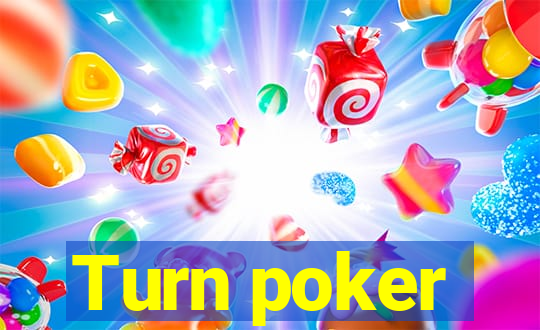 Turn poker