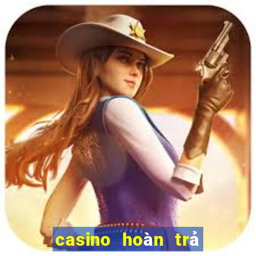 casino hoàn trả cao vnloto