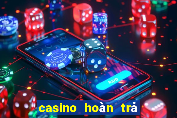 casino hoàn trả cao vnloto