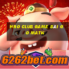 Nro Club Game Bài Go Math