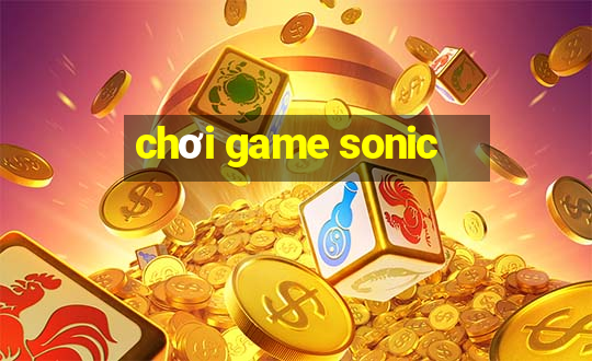 chơi game sonic