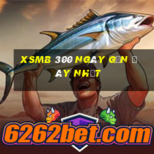 xsmb 300 ngày gần đây nhất