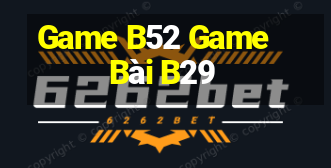 Game B52 Game Bài B29