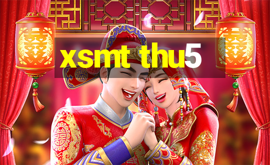 xsmt thu5