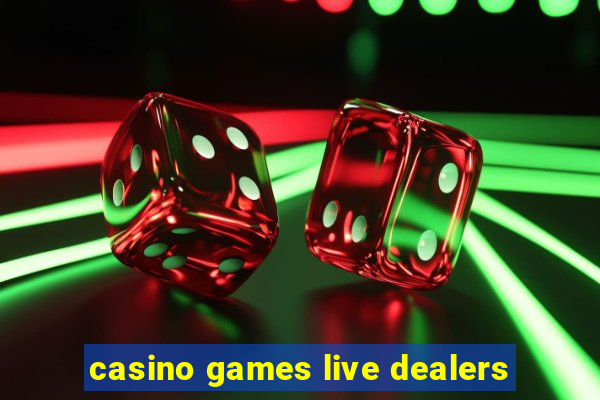 casino games live dealers