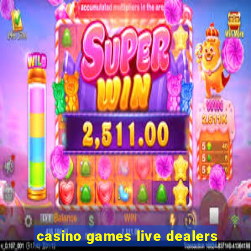 casino games live dealers