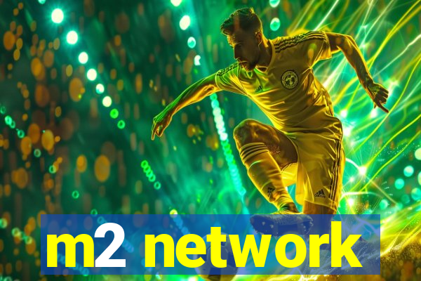 m2 network