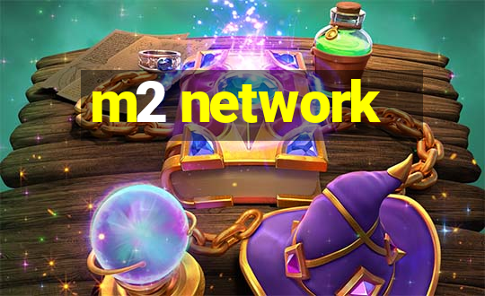 m2 network