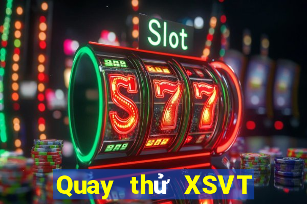 Quay thử XSVT thứ hai