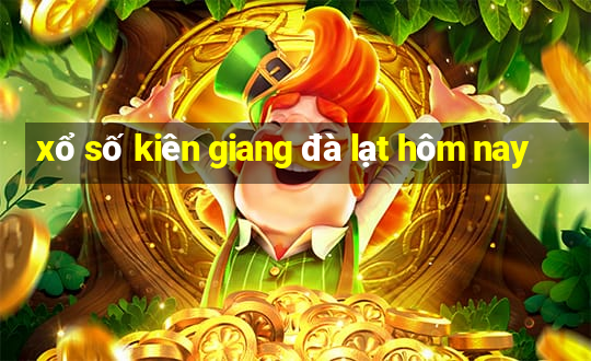 xổ số kiên giang đà lạt hôm nay