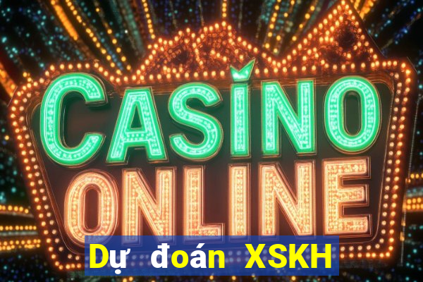 Dự đoán XSKH Thứ 2