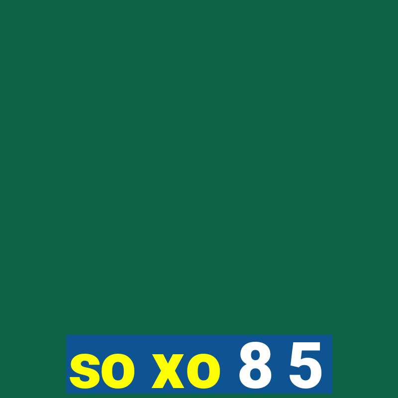 so xo 8 5