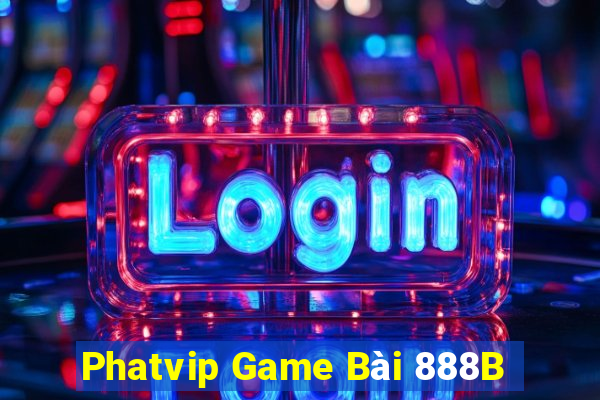 Phatvip Game Bài 888B