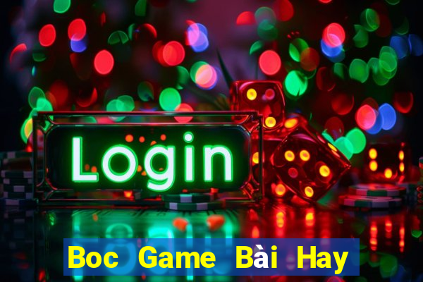 Boc Game Bài Hay Nhất Hiện Nay