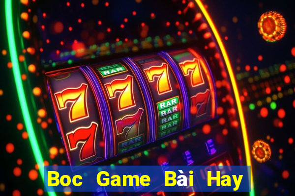 Boc Game Bài Hay Nhất Hiện Nay