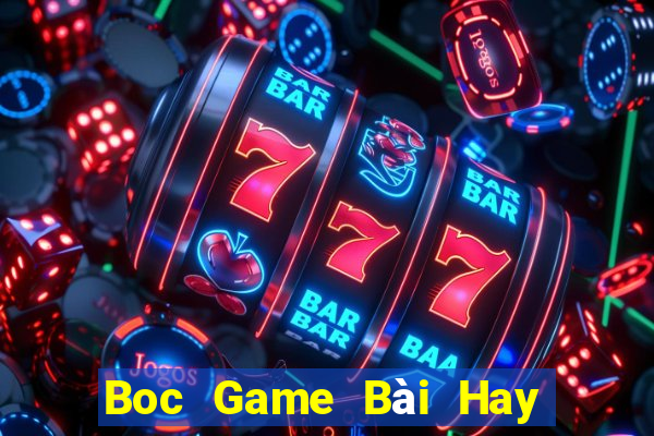 Boc Game Bài Hay Nhất Hiện Nay