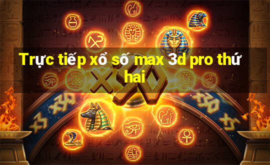 Trực tiếp xổ số max 3d pro thứ hai