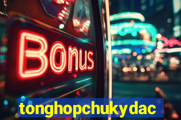 tonghopchukydacbiet