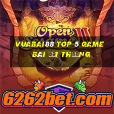 Vuabai88 Top 5 Game Bài Đổi Thưởng