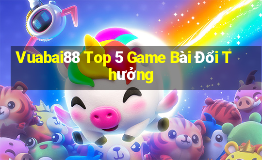 Vuabai88 Top 5 Game Bài Đổi Thưởng