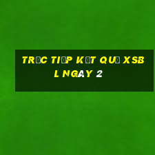 Trực tiếp kết quả XSBL ngày 2