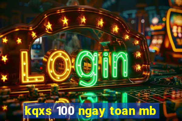 kqxs 100 ngay toan mb