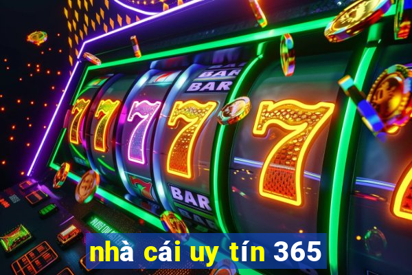 nhà cái uy tín 365