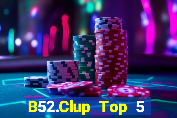 B52.Clup Top 5 Game Bài Đổi Thưởng