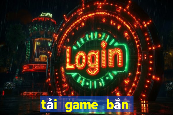 tai game ban ca ve may