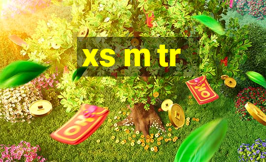 xs m tr