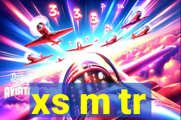 xs m tr