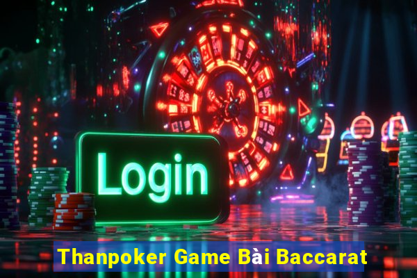 Thanpoker Game Bài Baccarat