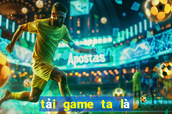 tải game ta là hoàng thượng