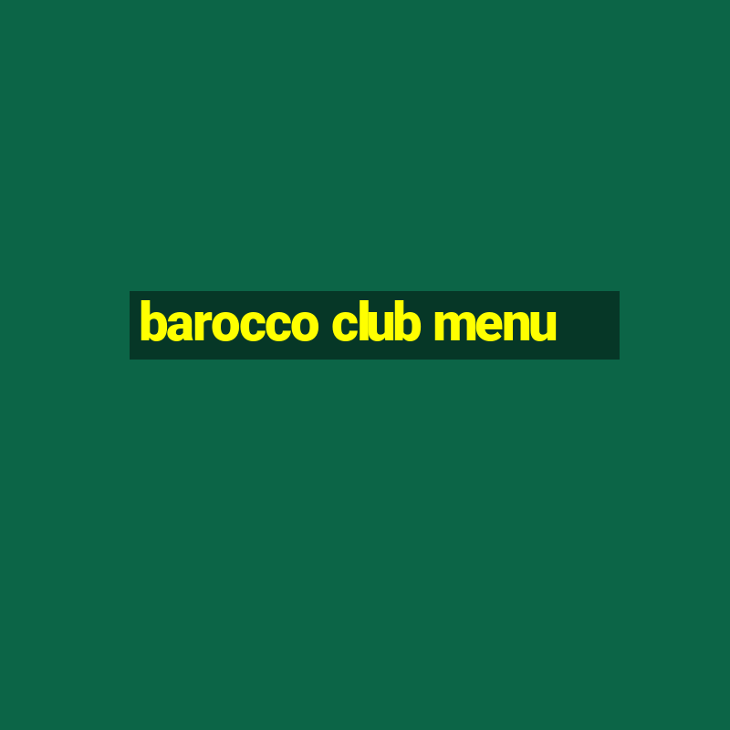 barocco club menu