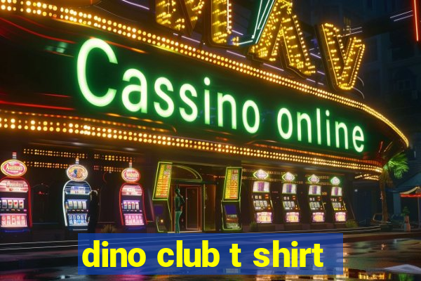 dino club t shirt