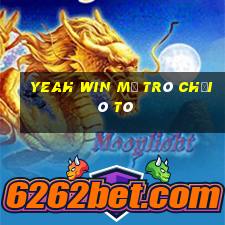 Yeah Win Mở Trò Chơi Ô Tô