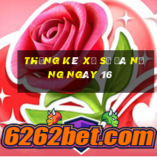 Thống kê Xổ Số đà nẵng ngày 16