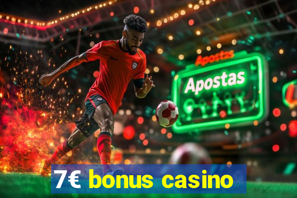 7€ bonus casino