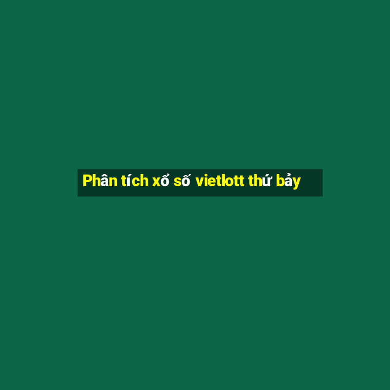 Phân tích xổ số vietlott thứ bảy