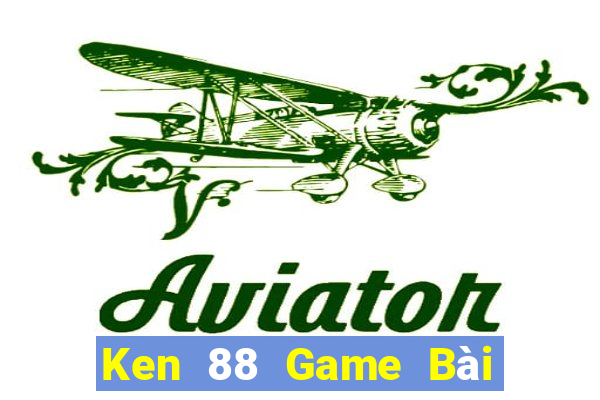 Ken 88 Game Bài 52Fun Đổi Thưởng