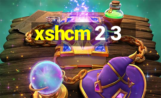 xshcm 2 3