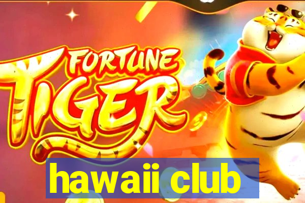 hawaii club