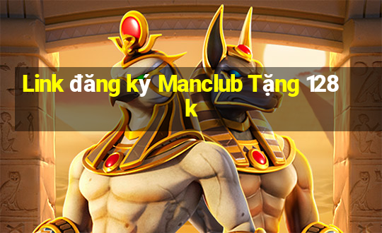 Link đăng ký Manclub Tặng 128k